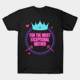 for the most exceptional mother T-Shirt